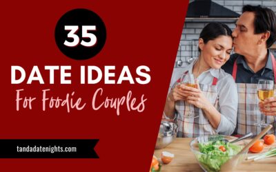 35 Date Ideas At Home for Foodie Couples