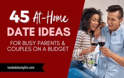 45 At Home Date Night Ideas that are Fun, Unique, and Creative (Great for parents or couples on a budget!)