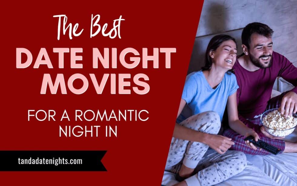 19 Best Date Night Movies (for a romantic night at home) T&A Date Nights