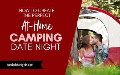 How To Create the Perfect At-Home Camping Date Night